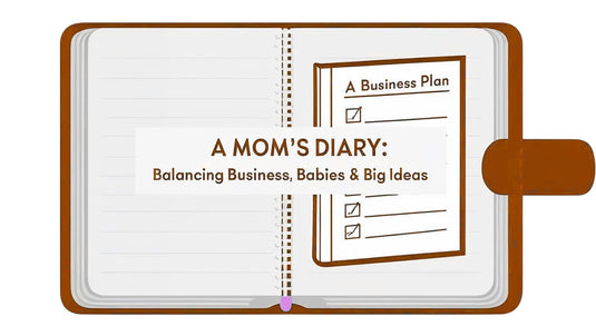 A Mom’s Diary: Balancing Business, Babies & Big Ideas